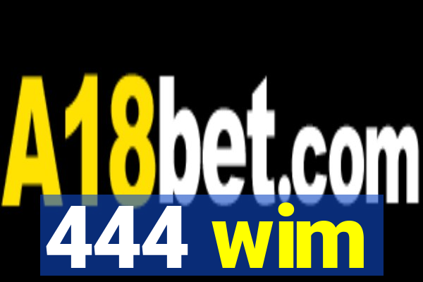444 wim